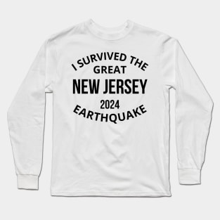 I Survived the great new jersey 2024 earthquake Long Sleeve T-Shirt